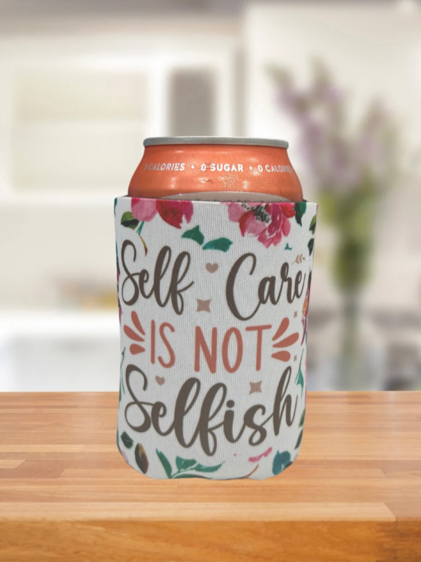 Self Care Is Not Selfish Mental Health Affirmation Can Cooler 12oz Neoprene Sleeve
